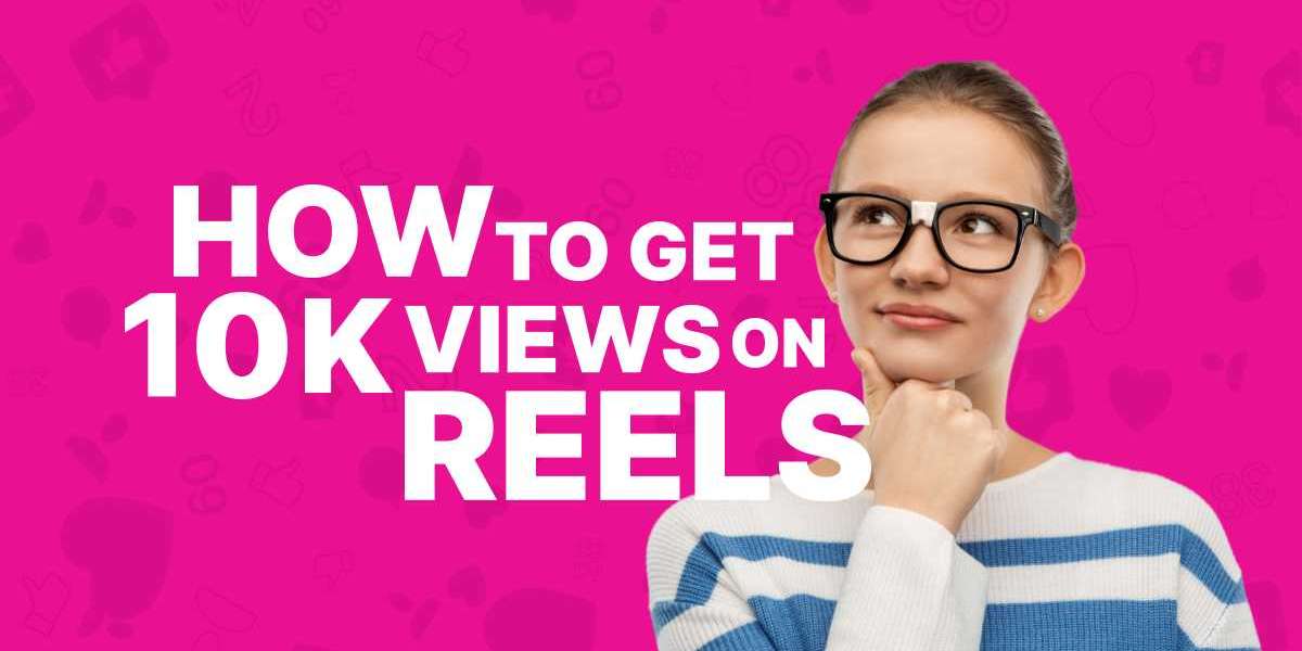 How Do You Get 10K Views on Instagram Reels?